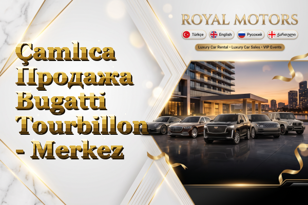 Çamlıca Продажа Bugatti Tourbillon - Merkez
