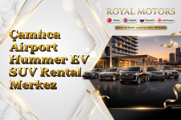 Çamlıca Airport Hummer EV SUV Rental - Merkez