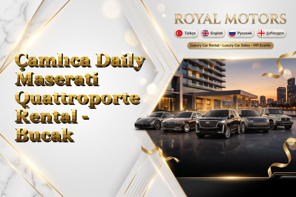 Çamlıca Daily Maserati Quattroporte Rental - Bucak