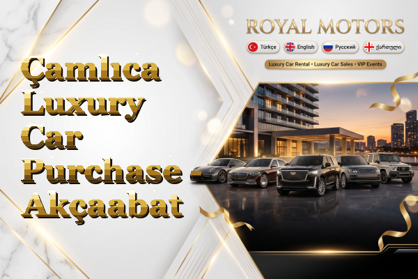 Çamlıca Luxury Car Purchase - Akçaabat