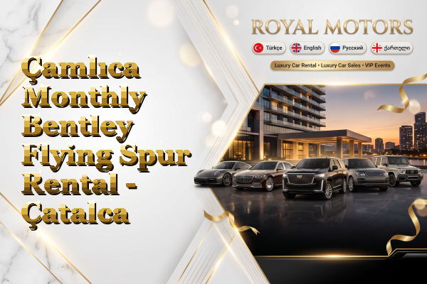 Çamlıca Monthly Bentley Flying Spur Rental - Çatalca