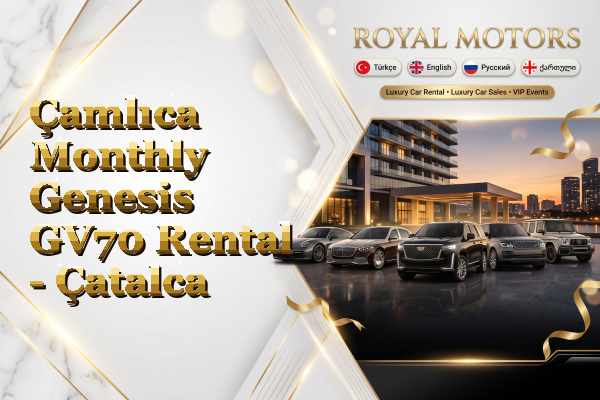 Çamlıca Monthly Genesis GV70 Rental - Çatalca
