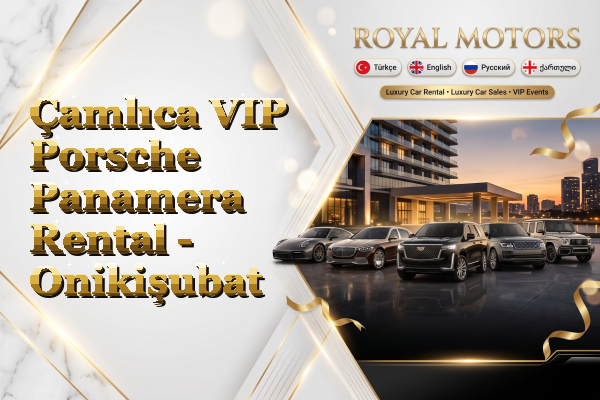 Çamlıca VIP Porsche Panamera Rental - Onikişubat