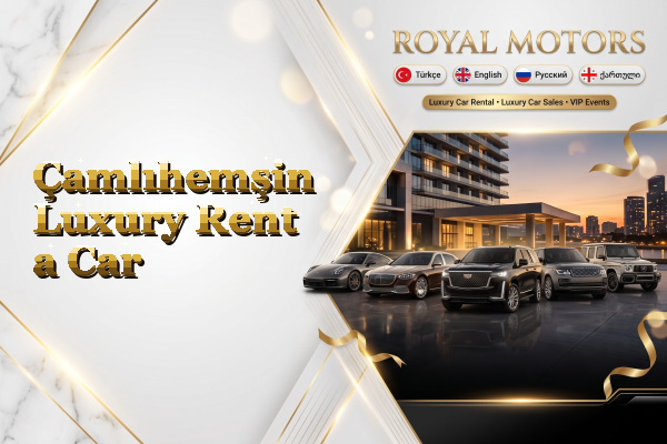 Çamlıhemşin Luxury Rent a Car