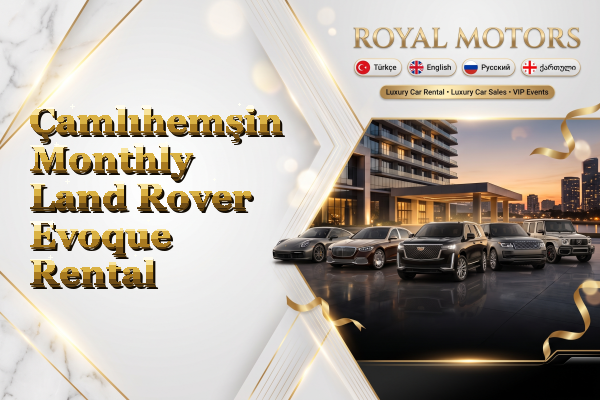 Çamlıhemşin Monthly Land Rover Evoque Rental