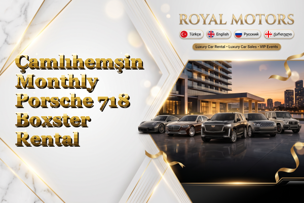 Çamlıhemşin Monthly Porsche 718 Boxster Rental