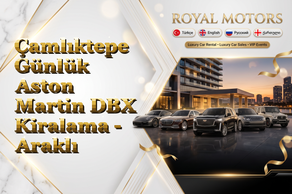 Çamlıktepe Günlük Aston Martin DBX Kiralama - Araklı