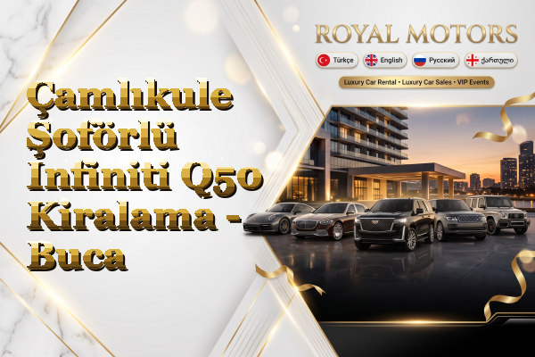 Çamlıkule Şoförlü Infiniti Q50 Kiralama - Buca