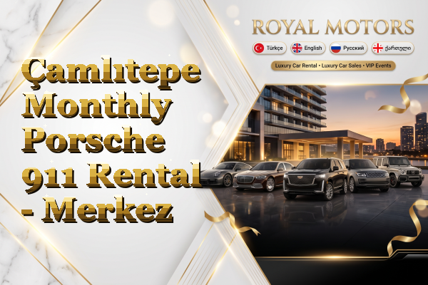 Çamlıtepe Monthly Porsche 911 Rental - Merkez