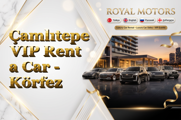 Çamlıtepe VIP Rent a Car - Körfez