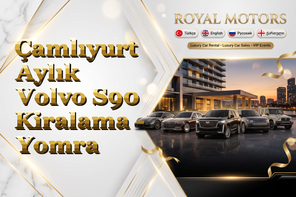 Çamlıyurt Aylık Volvo S90 Kiralama - Yomra
