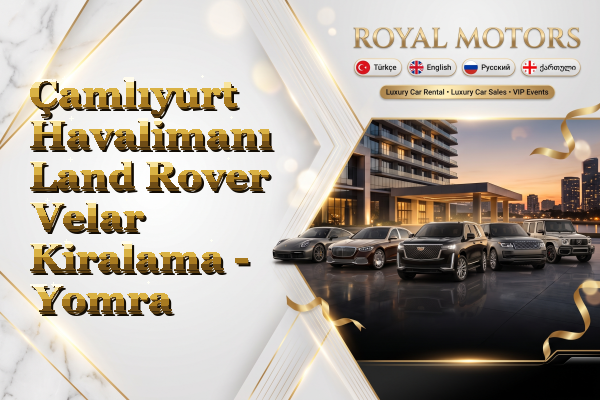 Çamlıyurt Havalimanı Land Rover Velar Kiralama - Yomra