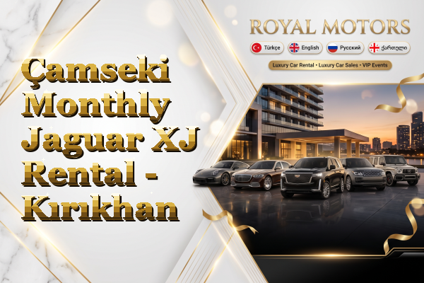 Çamseki Monthly Jaguar XJ Rental - Kırıkhan