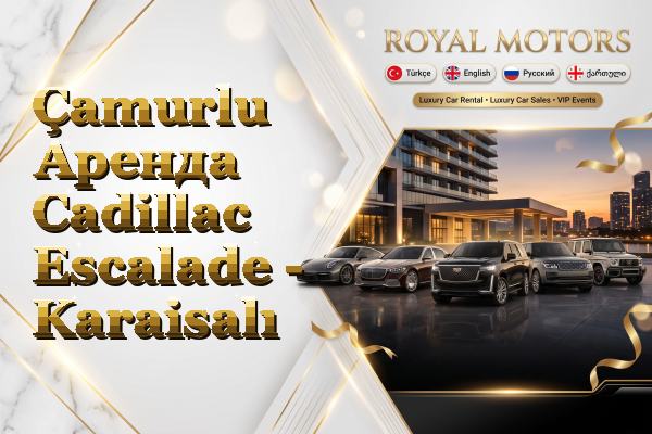 Çamurlu Аренда Cadillac Escalade - Karaisalı