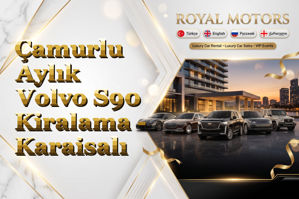 Çamurlu Aylık Volvo S90 Kiralama - Karaisalı