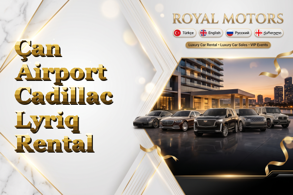 Çan Airport Cadillac Lyriq Rental