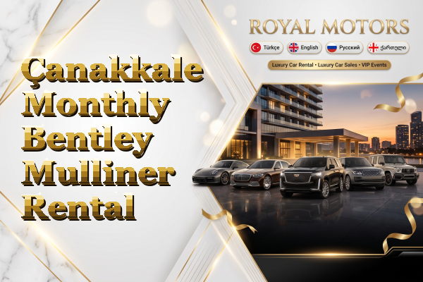 Çanakkale Monthly Bentley Mulliner Rental