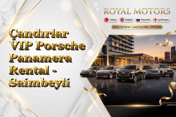 Çandırlar VIP Porsche Panamera Rental - Saimbeyli