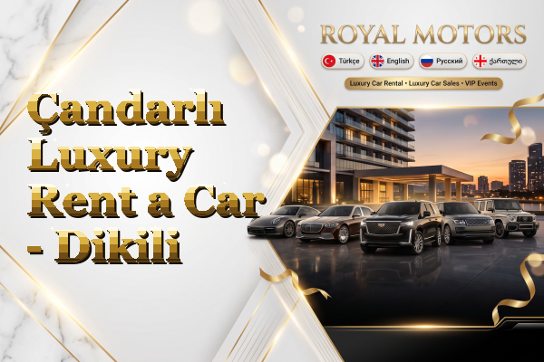 Çandarlı Luxury Rent a Car - Dikili