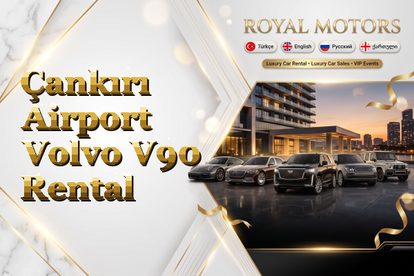 Çankırı Airport Volvo V90 Rental
