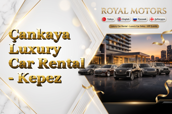 Çankaya Luxury Car Rental - Kepez
