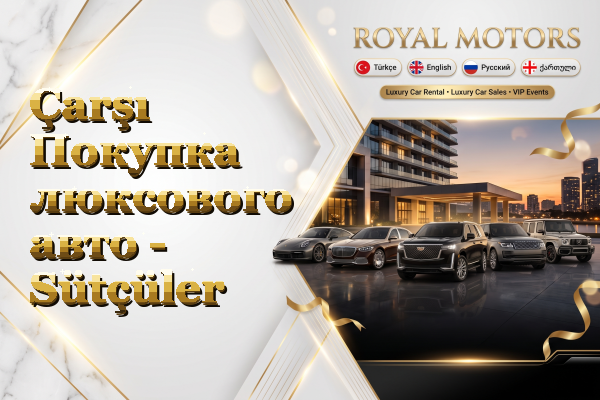 Çarşı Покупка люксового авто - Sütçüler
