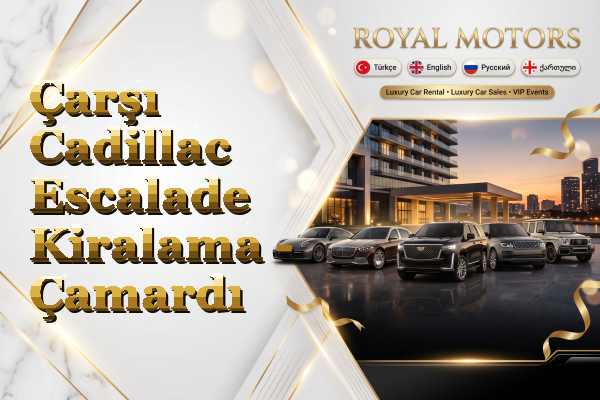 Çarşı Cadillac Escalade Kiralama - Çamardı
