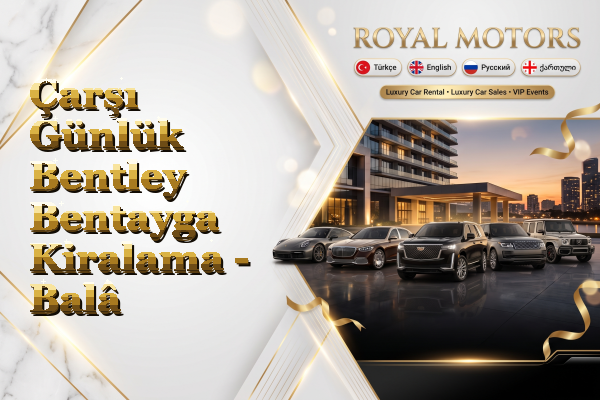 Çarşı Günlük Bentley Bentayga Kiralama - Balâ