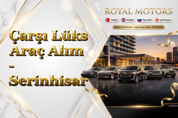 Çarşı Lüks Araç Alım - Serinhisar