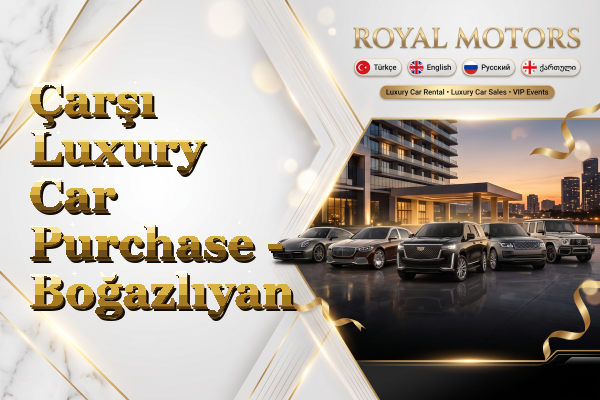 Çarşı Luxury Car Purchase - Boğazlıyan