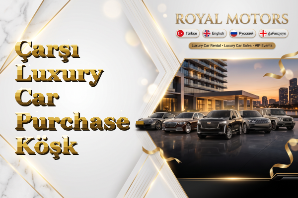 Çarşı Luxury Car Purchase - Köşk