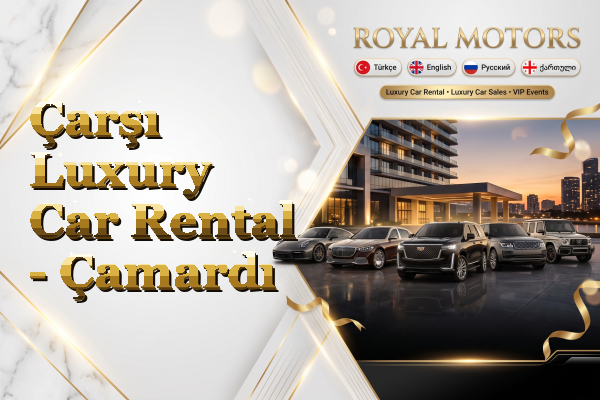 Çarşı Luxury Car Rental - Çamardı