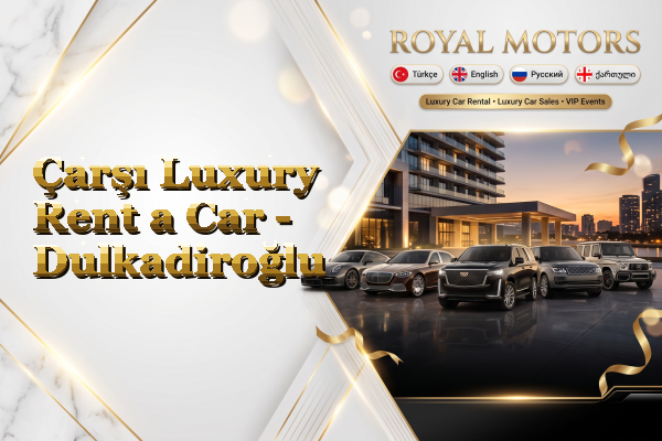 Çarşı Luxury Rent a Car - Dulkadiroğlu