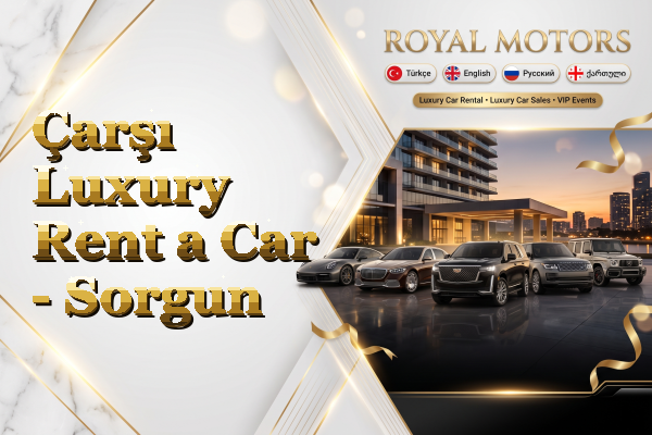 Çarşı Luxury Rent a Car - Sorgun