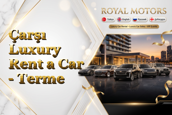 Çarşı Luxury Rent a Car - Terme