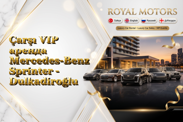 Çarşı VIP аренда Mercedes-Benz Sprinter - Dulkadiroğlu