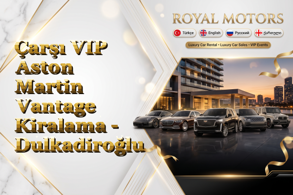Çarşı VIP Aston Martin Vantage Kiralama - Dulkadiroğlu