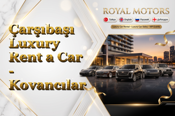 Çarşıbaşı Luxury Rent a Car - Kovancılar