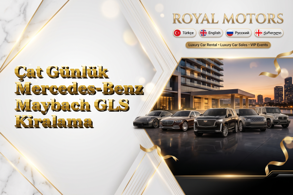 Çat Günlük Mercedes-Benz Maybach GLS Kiralama