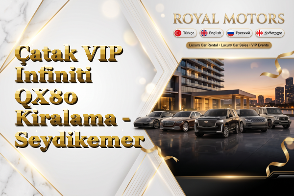 Çatak VIP Infiniti QX80 Kiralama - Seydikemer