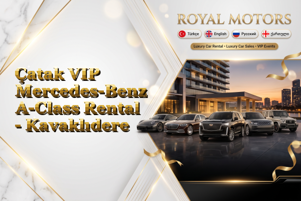Çatak VIP Mercedes-Benz A-Class Rental - Kavaklıdere