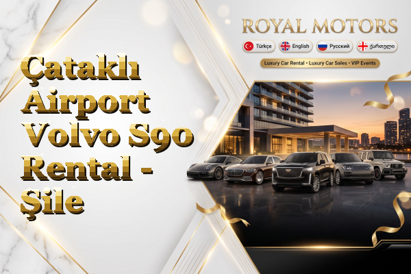 Çataklı Airport Volvo S90 Rental - Şile