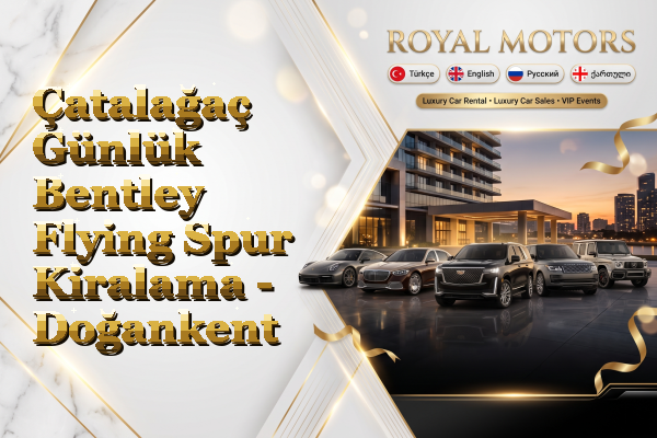 Çatalağaç Günlük Bentley Flying Spur Kiralama - Doğankent