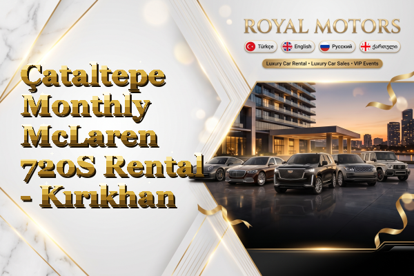 Çataltepe Monthly McLaren 720S Rental - Kırıkhan