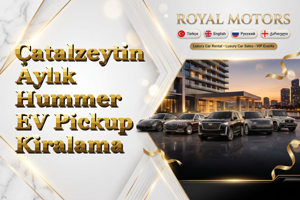Çatalzeytin Aylık Hummer EV Pickup Kiralama