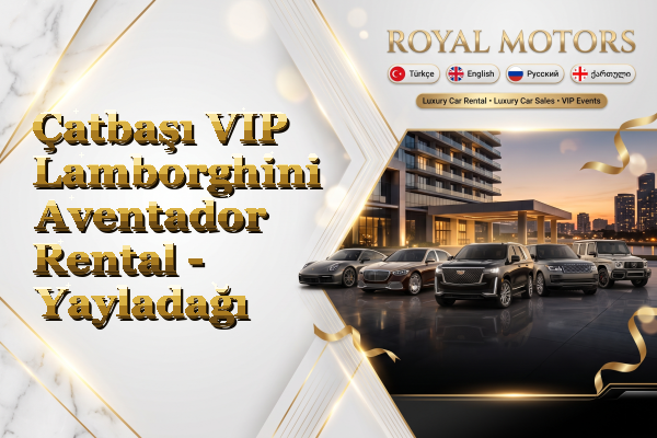 Çatbaşı VIP Lamborghini Aventador Rental - Yayladağı
