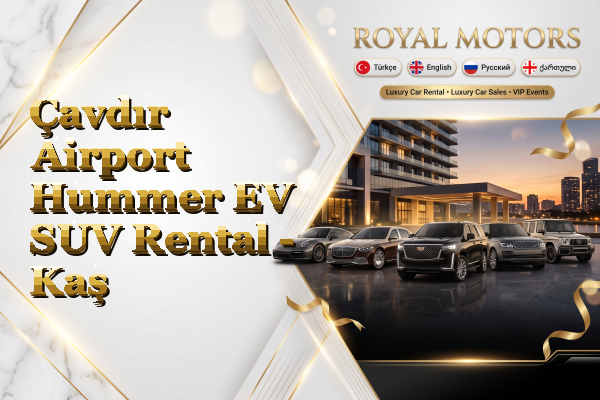 Çavdır Airport Hummer EV SUV Rental - Kaş