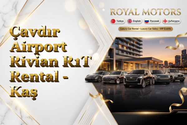 Çavdır Airport Rivian R1T Rental - Kaş