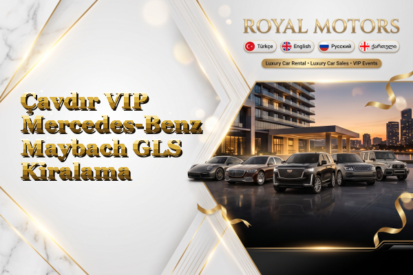 Çavdır VIP Mercedes-Benz Maybach GLS Kiralama