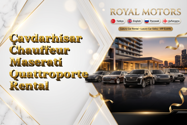 Çavdarhisar Chauffeur Maserati Quattroporte Rental